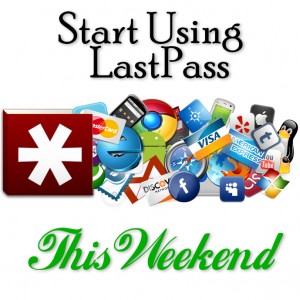 Start Using Lastpass This Weekend